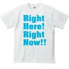 Right Here Right Now (ライトヒアライトナウ)グッズ・Tシャツ