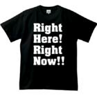 Right Here Right Now (ライトヒアライトナウ)グッズ・Tシャツ
